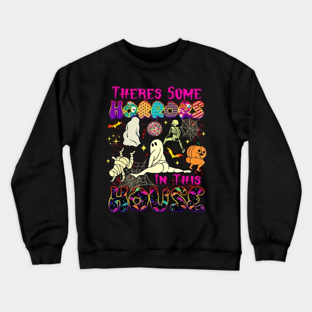 Theres Some Horrors In This House Spooky Season Hallowene Crewneck Sweatshirt by Mega-st